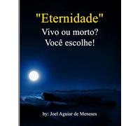 "Eternidade": Vivo ou morto? Você escolhe!