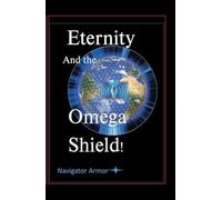 Eternity and the Omega Shield (Future Navigator)