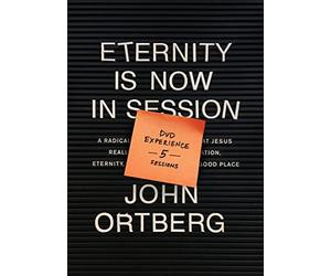 Eternity Is Now in Session Dvd Experience: A Radical Rediscovery of What Jesus Really Taught About Salvation, Eternity, and Getting to the Good Place