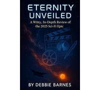 ETERNITY UNVEILED: A Witty, In-Depth Review of the 2025 Sci-Fi Epic