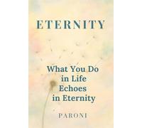 Eternity : What You Do in Life Echoes in Eternity : Out of the Matrix, Into the Light: There are silent acts that shake the world. Awakened Souls ... All You Do in Life Resounds in Eternity