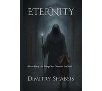 ETERNITY: Where Every Life Brings You Closer to the Truth
