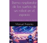 Eterno resplandor de los sueños de un robot en el espacio: Cuando atraviese el campo de algodón