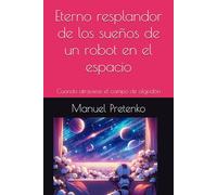 Eterno resplandor de los sueños de un robot en el espacio: Cuando atraviese el campo de algodón