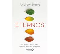 Eternos: La nueva ciencia para cumplir años sin envejecer (geoPlaneta Ciencia)