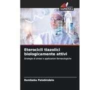 Eterocicli tiazolici biologicamente attivi: Strategie di sintesi e applicazioni farmacologiche