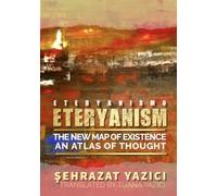 ETERYANISM: The New Map of Existence / An Atlas of Thought