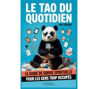 ÊTES-VOUS (SANS LE SAVOIR) TAOÏSTE ?: Le guide moderne et sans jargon pour comprendre la vie, le couple, la vieillesse et ce qui nous attend après.