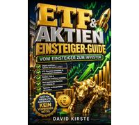 ETF & Aktien: Der Einsteiger-Guide - Schritt für Schritt zum ersten Portfolio