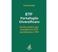ETF e Portafoglio Diversificato: Guida pratica per investire con ETF, fondo pensione e TFR (CasaGuida Soldi)