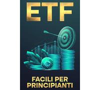ETF Facili per Principianti: tutto quello che devi sapere per iniziare a investire passo dopo passo, anche con pochi euro.