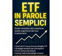 ETF in parole semplici: Guida completa per chi inizia da zero. Scopri come investire passo dopo passo e costruire il tuo primo portafoglio di ETF.