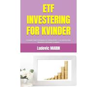 ETF-INVESTERING FOR KVINDER: En komplet guide til begyndere på aktiemarkedet, så de nemt kan blive økonomisk uafhængige fra bunden