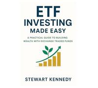 ETF Investing Made Easy: A Practical Guide to Building Wealth with Exchange Traded Funds (Essential Guides to Fundamental Investing)