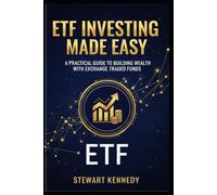 ETF Investing Made Easy: A Practical Guide to Building Wealth with Exchange Traded Funds (The Investing Essentials Library)