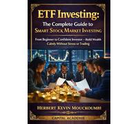 ETF Investing: The Complete Guide to Smart Stock Market Investing: From Beginner to Confident Investor - Build Wealth Calmly Without Stress or Trading #ETF,