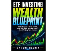 ETF Investing Wealth Blueprint: Build a Simple Low-Stress Portfolio, Grow Your Money with Index Funds & Invest for Long-Term Freedom: 10 (The Weekly Income Trading Series)