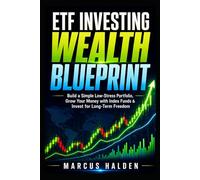 ETF Investing Wealth Blueprint: Build a Simple Low-Stress Portfolio, Grow Your Money with Index Funds & Invest for Long-Term Freedom (The Weekly Income Trading Series)