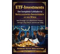 ETF-Investments: Der komplette Leitfaden für intelligentes Investieren an der Börse: Vom Einsteiger zum selbstsicheren Investor - Vermögen ruhig aufbauen, ohne Stress oder Trading #ETF investieren