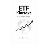 ETF Klartext: In 30 Tagen vom Anfaenger zum souveranen Investor - Schritt-fuer-Schritt, Sparplan, Portfolio-Regeln