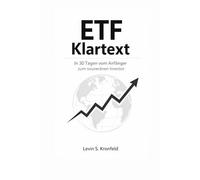 ETF Klartext: In 30 Tagen vom Anfaenger zum souveranen Investor - Schritt-fuer-Schritt, Sparplan, Portfolio-Regeln
