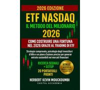 ETF Nasdaq: Il Metodo del Milionario - Come Costruire una Fortuna nel 2026 grazie al Trading di ETF: Strategie comprovate, psicologia degli investitori d’élite e un piano d’azione preciso