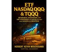 ETF Nasdaq QQQ & TQQQ: Bewährte Strategien, um Ihr Vermögen zu vervielfachen und Risiken zu meistern: Meistern Sie Nasdaq-Wachstum mit QQQ & TQQQ ETFs - Strategien für Risikokontrolle, Diversifikation