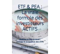 ETF & PEA : La vraie formule des investisseurs ACTIFS: Oubliez le Buy & Hold : activez la puissance des ETFs