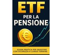 ETF per la pensione: guida chiara e completa per creare un piano di investimento solido in Italia, con ETF e PAC automatici, casi reali e ottimizzazione fiscale.