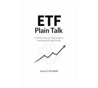 ETF Plain Talk: A 30-Day Step-by-Step Guide to Investing with Index Funds - Savings plans, portfolio rules, risk control