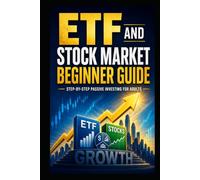 ETF & Stock Market: The Beginner's Guide - Step by Step to Your First Portfolio with Passive Investing, Index Funds and No Prior Knowledge Needed