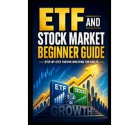 ETF & Stock Market: The Beginner's Guide - Step by Step to Your First Portfolio with Passive Investing, Index Funds and No Prior Knowledge Needed