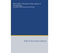 Ethan Allen's Narrative of the capture of Ticonderoga :: his captivity and treatment by the British