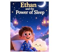 Ethan and the Power of Sleep: Why Do We Need to Sleep?