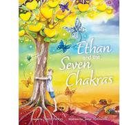 Ethan and the Seven Chakras: Introduction to the Seven Chakras and Ethan: 1 (Book 1)
