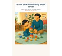 Ethan and the Wobbly Block Tower: A story about learning from what happens.