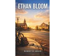 ETHAN BLOOM: A Detailed Exploration of the Story, Characters, Themes, and Message Behind the Film