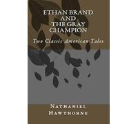 Ethan Brand and The Gray Champion: Two Classic American Tales