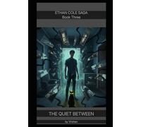 Ethan Cole: The Quiet Between (Ethan Cole Saga)