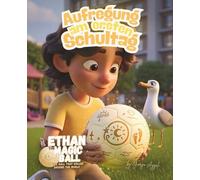 Ethan der Zauberball: Aufregung am ersten Schultag: Ein warmherziges Bilderbuch über den ersten Schultag, Freundschaft und Zugehörigkeit (Ethan der Zauberball - Die Erste Reise Serie)