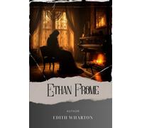 Ethan Frome: A Captivating Tale of Forbidden Love in a Cold New England Winter. The Original Classic (annotated)