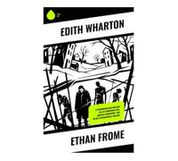 Ethan Frome: A Snowbound New England Tale of Forbidden Love, Marital Entrapment, and Bleak Psychological Realism