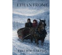 ETHAN FROME: A Tragic Story of Love, Duty, and Regret