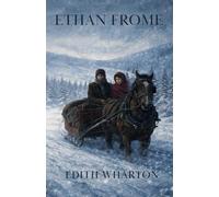 ETHAN FROME: A Tragic Story of Love, Duty, and Regret