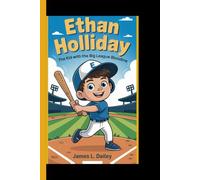 ETHAN HOLLIDAY: The Kid with the Big League Bloodline - How a Young Slugger Stepped Out of His Father's Shadow and Made His Own Mark on the Diamond