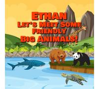 Ethan Let’s Meet Some Friendly Big Animals!