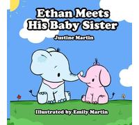 Ethan Meets His Baby Sister (Ethan the Elephant Series)