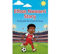 Ethan Nwaneri Story: The Boy Who Ran Toward His Dream
