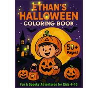 Ethan’s Halloween Coloring Book: Fun & Spooky Adventures for Kids 4-10: Trick-or-Treat, Haunted Houses, Pumpkins & Cute Monsters to Color | Big & ... | Creative, Easy, and Spooky Fun with Ethan