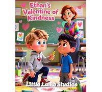 Ethan’s Valentine of Kindness: A Christian Rhyming Valentine’s Day Story About Showing Love Through Kindness for Children Ages 3-8: 13 (Love Like Jesus: Christian Valentine Stories for Kids)